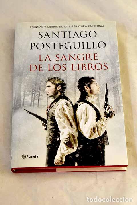 Libros: La sangre de los libros: enigmas y libros de la literatura universal.- Posteguillo, Santiago
