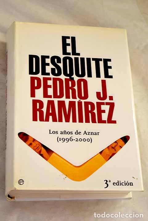 Libros: El desquite: los a&ntilde;os de Aznar (1996-2000).- Ram&iacute;rez, Pedro J.