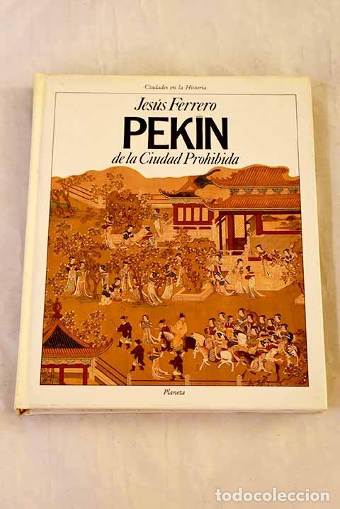 Libros: Pek&iacute;n de la ciudad prohibida.- Ferrero, Jes&uacute;s
