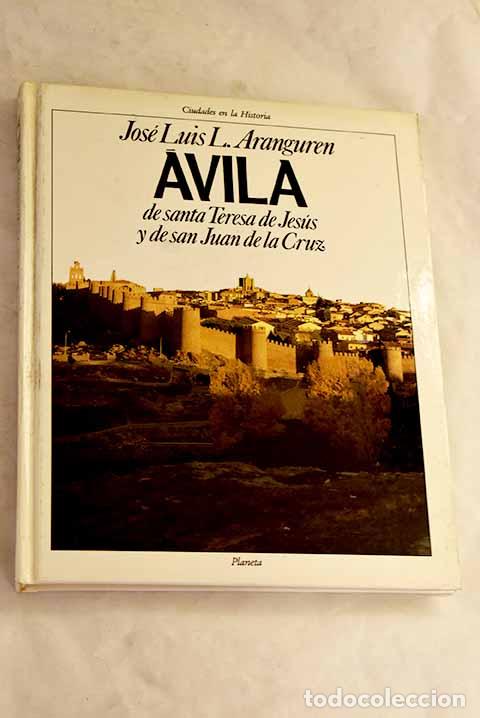 Libros: &Aacute;vila de Santa Teresa de Jes&uacute;s y de San Juan de la Cruz.- L&oacute;pez Aranguren, Jos&eacute; Luis