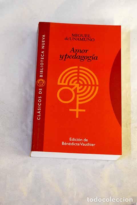 Libros: Amor y pedagog&iacute;a: Unamuno, Miguel de.- Unamuno, Miguel de