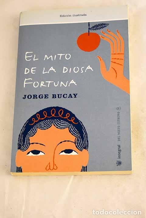 B&uuml;cher: El mito de la diosa fortuna.- Bucay, Jorge