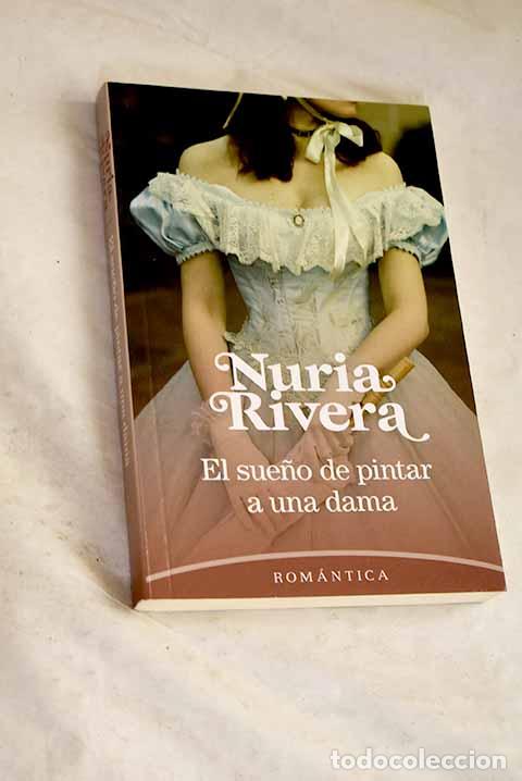 B&uuml;cher: El sue&ntilde;o de pintar a una dama.- Rivera, Nuria