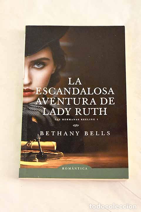 B&uuml;cher: La escandalosa aventura de Lady Ruth.- Bells, Bethany