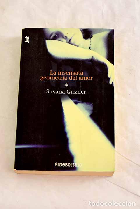 B&uuml;cher: La insensata geometr&iacute;a del amor.- Guzner, Susana
