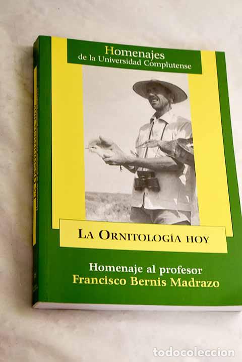 B&uuml;cher: La ornitolog&iacute;a hoy: homenaje al profesor Francisco Bernis Madrazo
