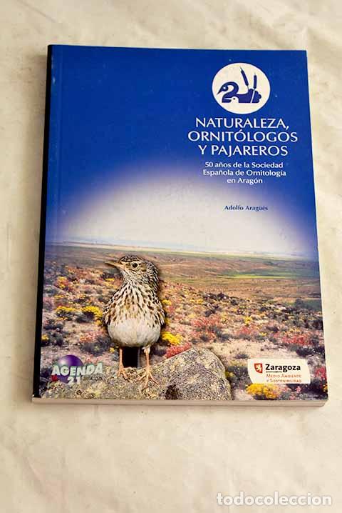 B&uuml;cher: Naturaleza, ornit&oacute;logos y pajareros: 50 a&ntilde;os de la Sociedad Espa&ntilde;ola de Ornitolog&iacute;a en Arag&oacute;n