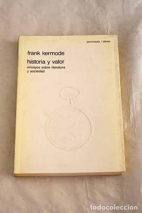 Libros: Historia y valor: ensayos sobre literatura y sociedad.- Kermode, Frank