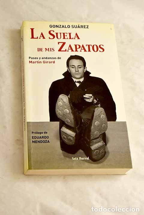 books: La suela de mis zapatos : pasos y andanzas de Mart&iacute;n Girard.- Su&aacute;rez, Gonzalo