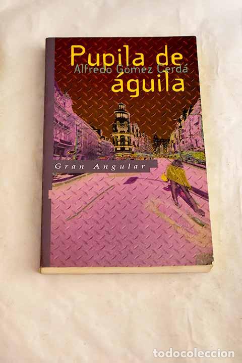 books: Pupila de &aacute;guila: G&oacute;mez Cerd&aacute;, Alfredo.- G&oacute;mez Cerd&aacute;, Alfredo