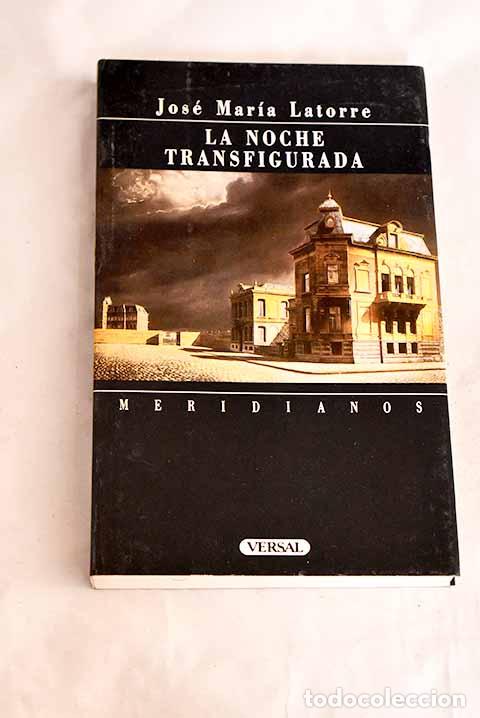 books: La noche transfigurada.- Latorre, Jos&eacute; Mar&iacute;a