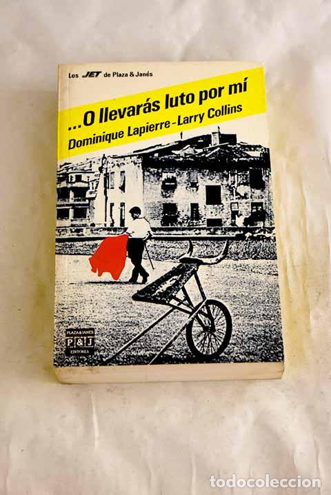 books: --O llevar&aacute;s luto por m&iacute;.- Lapierre, Dominique