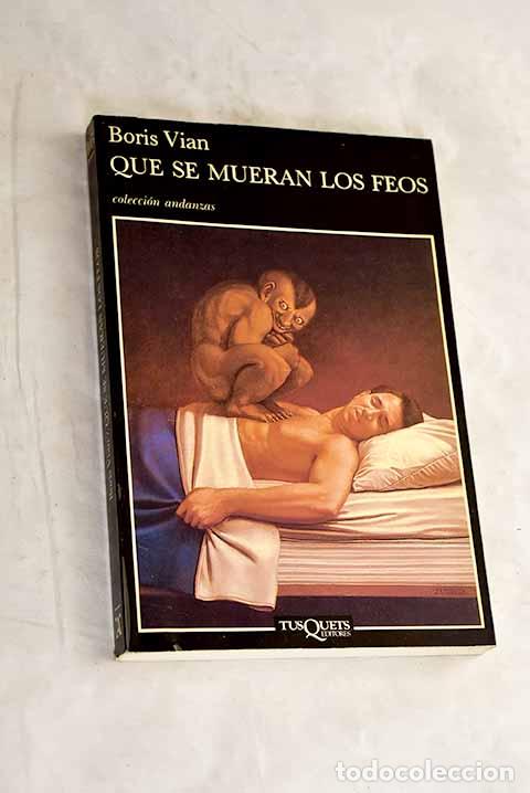 Livres: Que se mueran los feos.- Vian, Boris