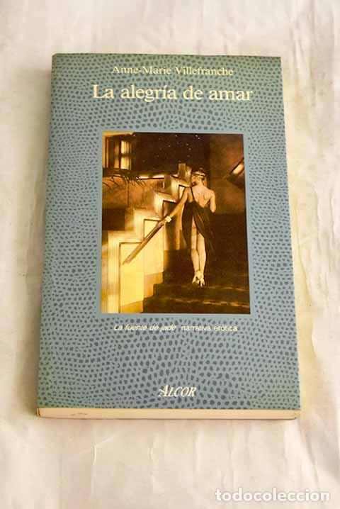 Livres: La alegr&iacute;a de amar : memorias er&oacute;ticas del Par&iacute;s de los a&ntilde;os veinte.- Villefranche, Anne-Marie