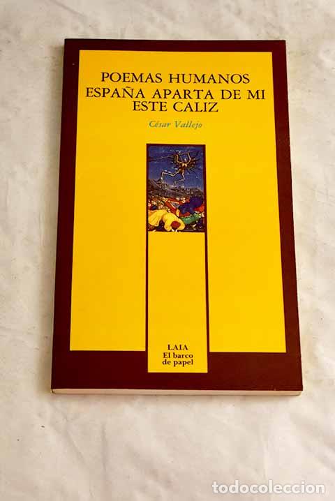 Livres: Poemas humanos: Espa&ntilde;a, aparta de m&iacute; ese c&aacute;liz.- Vallejo, C&eacute;sar