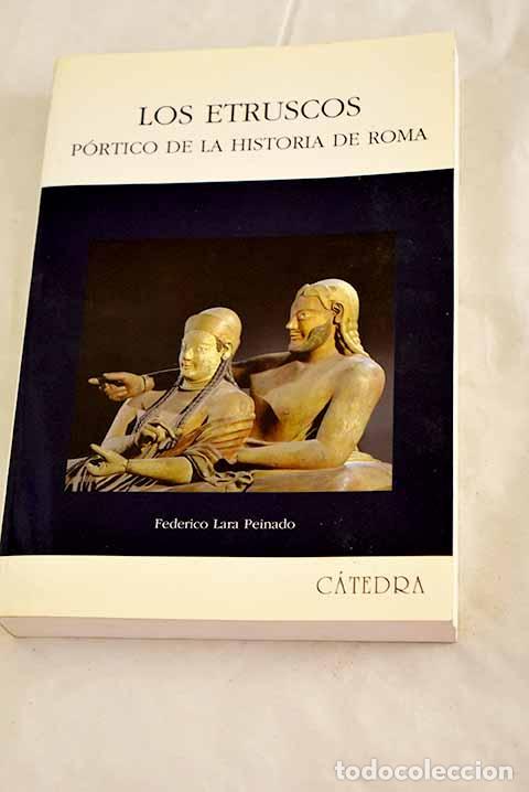 Livres: Los etruscos: p&oacute;rtico de la historia de Roma.- Lara Peinado, Federico