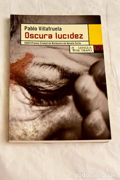 Libri di seconda mano: Oscura lucidez: Villafruela, Pablo.- Villafruela, Pablo
