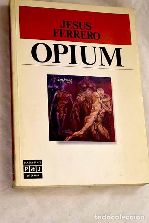 Libri di seconda mano: Opium: Ferrero, Jes&uacute;s.- Ferrero, Jes&uacute;s
