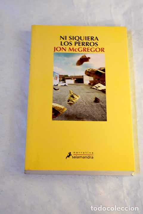 Libri di seconda mano: Ni siquiera los perros.- McGregor, Jon
