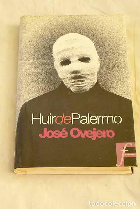 Livros em segunda m&atilde;o: Huir de Palermo: Ovejero, Jos&eacute;.- Ovejero, Jos&eacute;