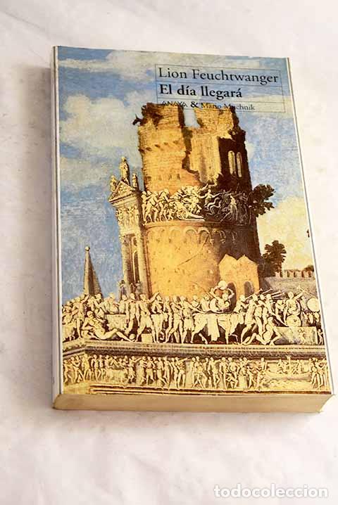 Livros em segunda m&atilde;o: El d&iacute;a llegar&aacute;: Feuchtwanger, Lion.- Feuchtwanger, Lion