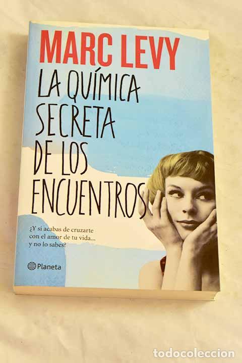 Libros: La qu&iacute;mica secreta de los encuentros.- L&eacute;vy, Marc