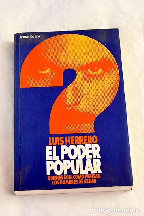 Libros: El poder popular: qui&eacute;nes son, c&oacute;mo piensan los hombres de Aznar.- Herrero, Luis