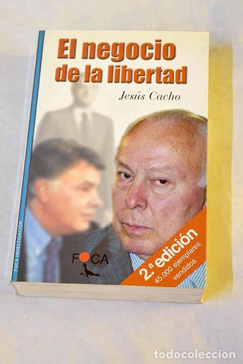 B&uuml;cher: El negocio de la libertad.- Cacho, Jes&uacute;s