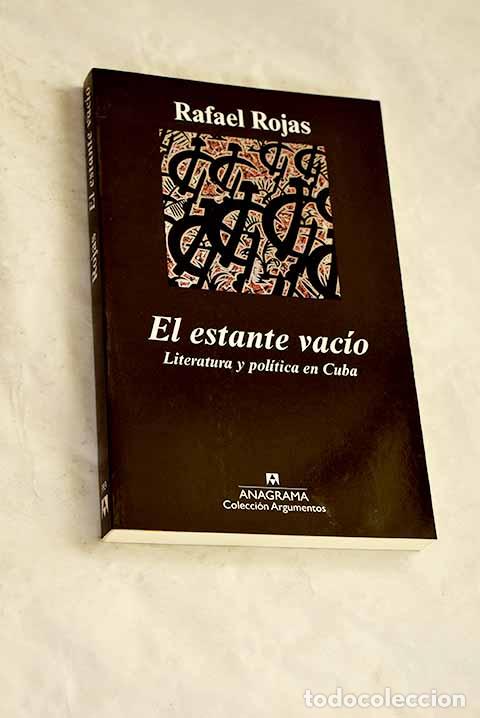 B&uuml;cher: El estante vac&iacute;o: literatura y pol&iacute;tica en Cuba.- Rojas, Rafael