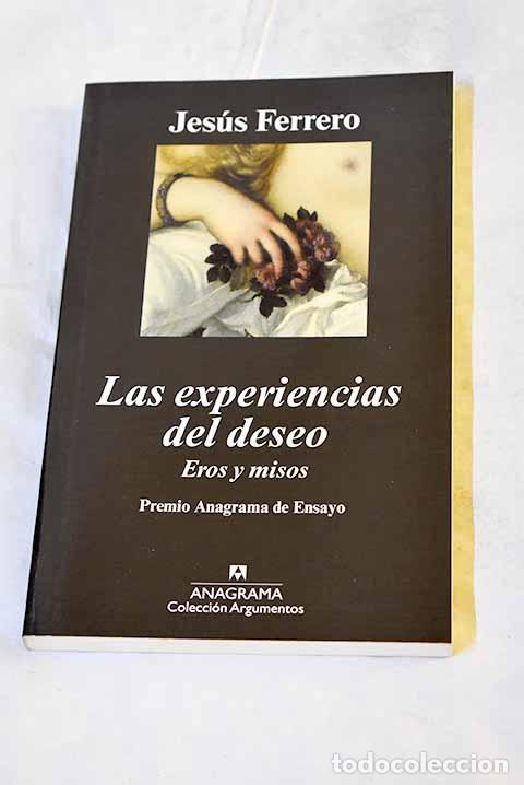 B&uuml;cher: Las experiencias del deseo: eros y misos.- Ferrero, Jes&uacute;s