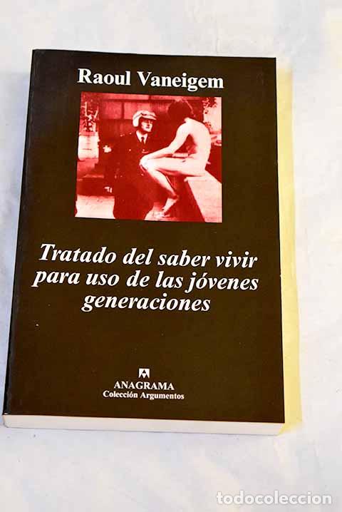 B&uuml;cher: Tratado del saber vivir para uso de las j&oacute;venes generaciones.- Vaneigem, Raoul