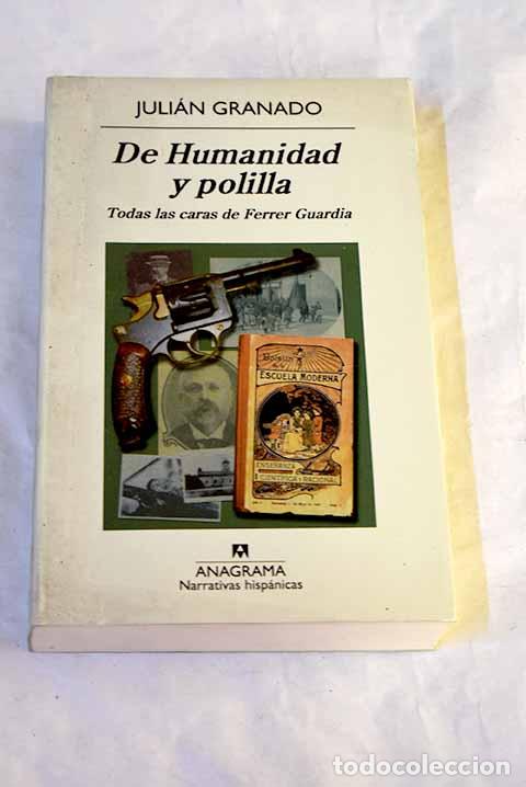 Livres: De humanidad y polilla: todas las caras de Ferrer Guardia.- Granado, Juli&aacute;n