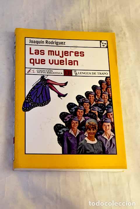 Livres: Las mujeres que vuelan.- Rodr&iacute;guez, Joaqu&iacute;n