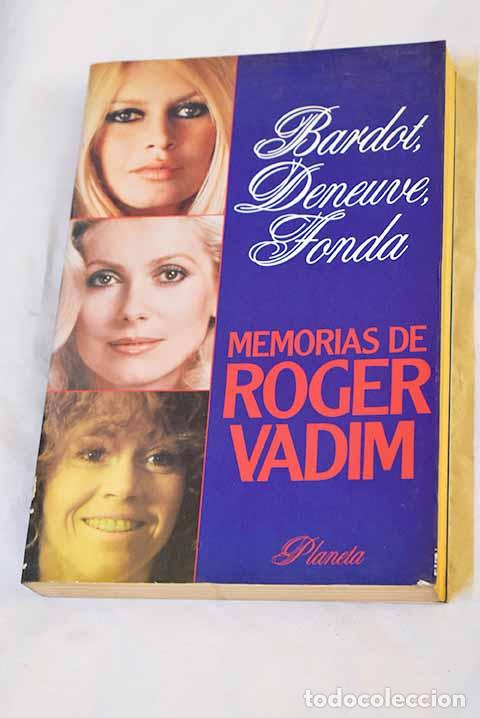 Livres: Bardot, Deneuve, Fonda: memorias de Roger Vadim.- Vadim, Roger