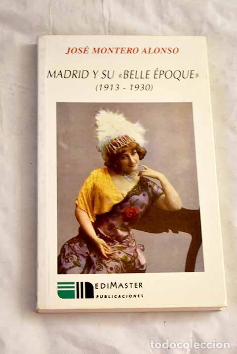 Livros em segunda m&atilde;o: Madrid y su belle &eacute;poque (1913-1930).- Montero Alonso, Jos&eacute;