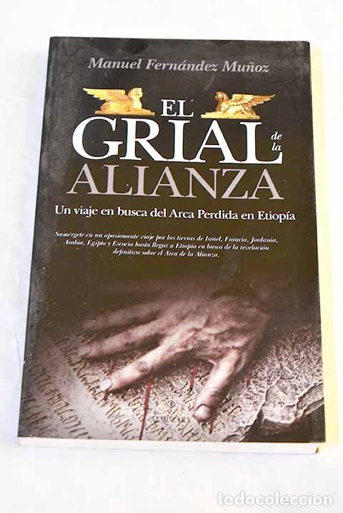 Libri di seconda mano: El Grial de la alianza: un viaje en busca del Arca Perdida en Etiop&iacute;a.- Fern&aacute;ndez Mu&ntilde;oz, Manuel