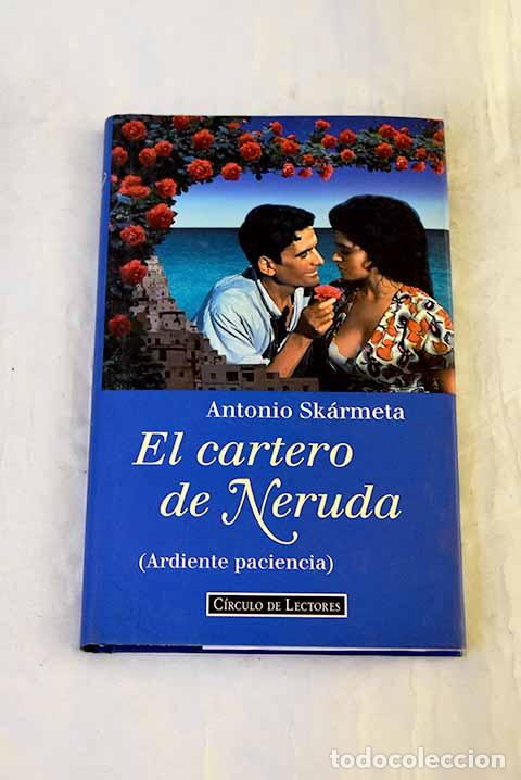 B&uuml;cher: El cartero de Neruda (ardiente paciencia).- Sk&aacute;rmeta, Antonio