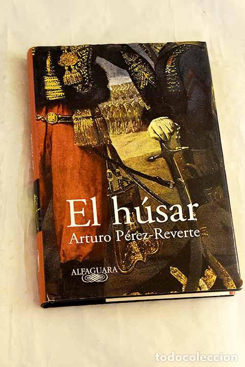 B&uuml;cher: El h&uacute;sar: P&eacute;rez-Reverte, Arturo.- P&eacute;rez-Reverte, Arturo