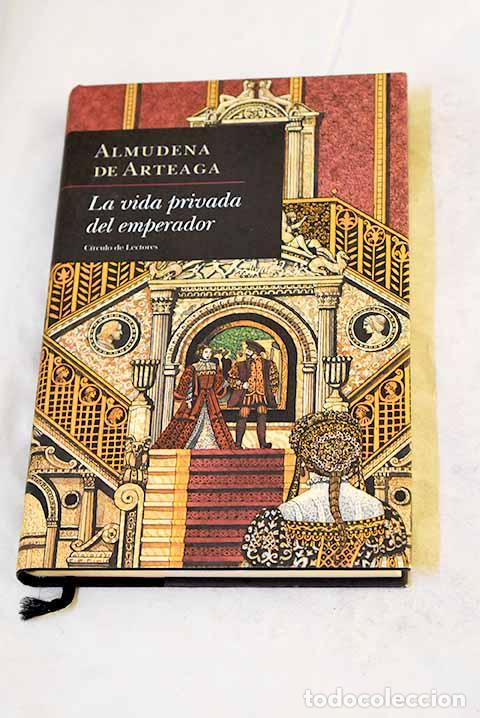 B&uuml;cher: La vida privada del emperador.- Arteaga, Almudena de