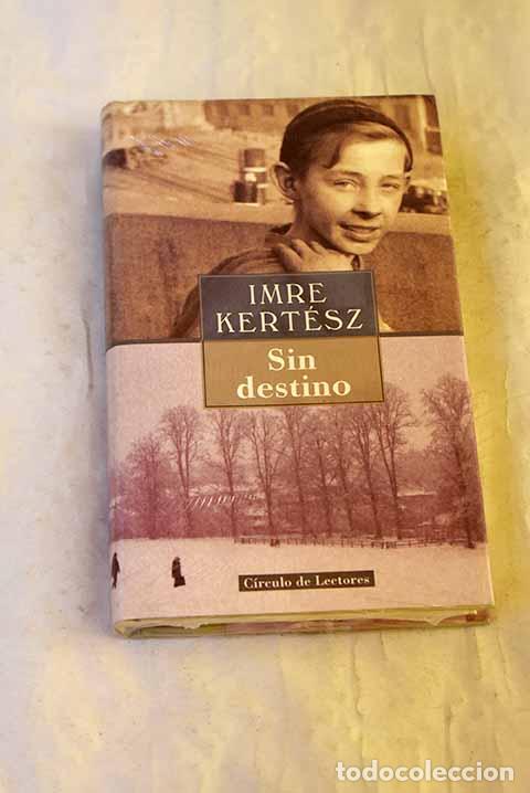 B&uuml;cher: Sin destino: Kert&eacute;sz, Imre.- Kert&eacute;sz, Imre