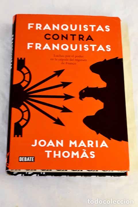 Livres: Franquistas contra franquistas: luchas por el poder en la c&uacute;pula del r&eacute;gimen de Franco