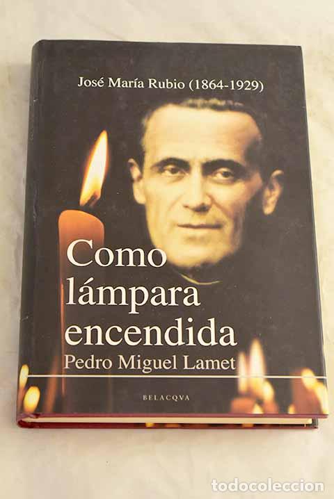 Livres: Como l&aacute;mpara encendida : Jos&eacute; Mar&iacute;a Rubio (1864-1929).- Lamet, Pedro Miguel