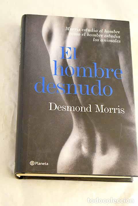books: El hombre desnudo: Morris, Desmond.- Morris, Desmond