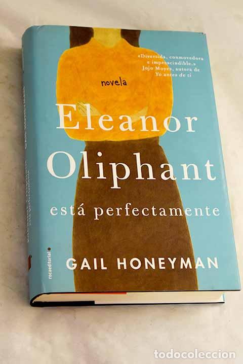 Libros: Eleanor Oliphant est&aacute; perfectamente.- Honeyman, Gail