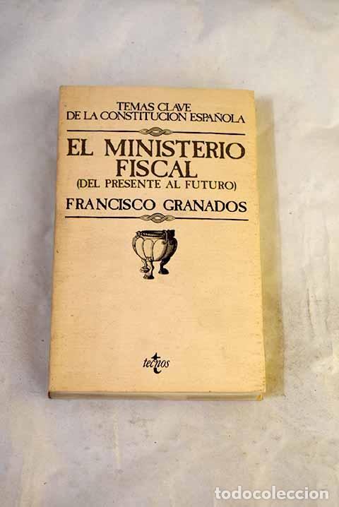 Libros: El ministerio fiscal: (del presente al futuro).- Granados, Francisco