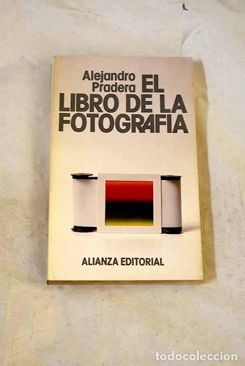 Libros: El libro de la fotograf&iacute;a.- Pradera, Alejandro