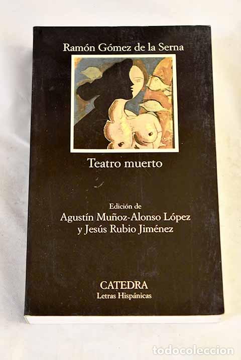 books: Teatro muerto: (antolog&iacute;a).- G&oacute;mez de la Serna, Ram&oacute;n