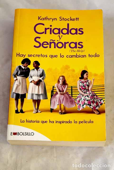Libros: Criadas y se&ntilde;oras =: The help : hay secretos que lo cambian todo.- Stockett, Kathryn
