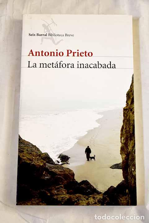 Libros: La met&aacute;fora inacabada.- Prieto, Antonio