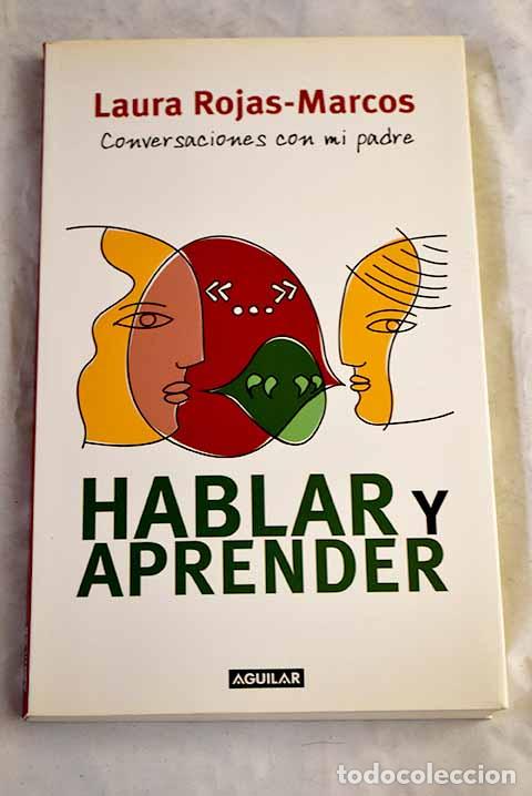Livros em segunda m&atilde;o: Hablar y aprender: conversaciones con mi padre.- Rojas-Marcos, Laura